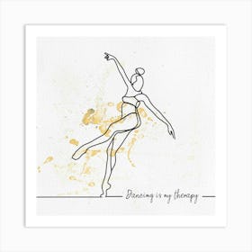 Dancing Is My Therapy Art Print