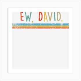 Funny Ew, David Art Print