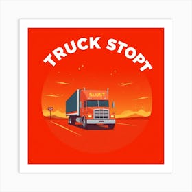 Truck Stopt artwork Art Print