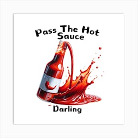 Pass The Hot Sauce Darling Art Print