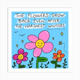 Flowers Grow Back Even After The Harshest Winters 1 Art Print