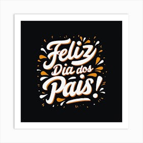 Feliz dia dos Pais typographic Happy fathers day for brazilian portuguese language greeting card postcard and congratulation fathers day dad,daddy,father,fathers day,dad,pai,family illustration wall art, clop art 1 Art Print