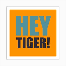 Hey Tiger Orange And Blue Square Art Print