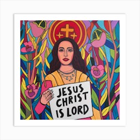 Jesus Christ Is Lord 3 Art Print