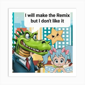 I Will Make The Remix Art Print