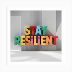 Stay Resilient Art Print