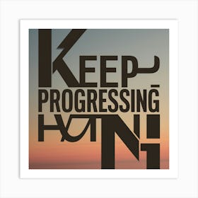 Keep Progressing 1 Art Print