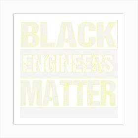 Black Engineers Matter History Gift Funny Political Art Print