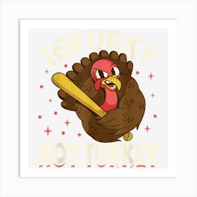 Tofurky Thanksgiving Turkey Funny Design Gift Art Print