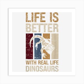 Life Is Better With Real Life Dinosaurs Lizard Pet Reptile Art Print