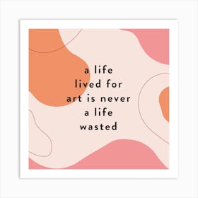 Art Life Abstract Quote Square Art Print
