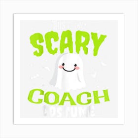 Funny Halloween This Is My Scary Coach Custome Art Print