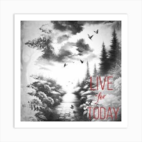 Live For Today Art Print