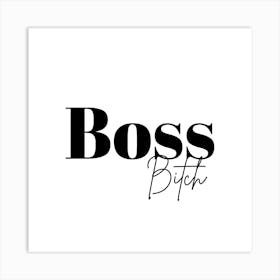 Boss Bitch Quote Inspiring Funny Art Print