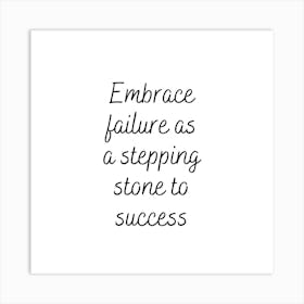 Embrace failure as a stepping stone to success | Simple Quote with White background Art Print