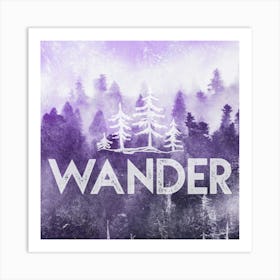 Wander Forest - Motivational Travel Quotes Art Print