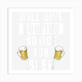 Surfing Advice For Beer Water Surf Sports Funny Surfer Art Print