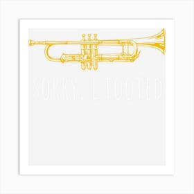 Sorry I Tooted Funny Jazz Trumpet Player Art Print