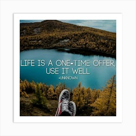 Life Is A One Time Offer Use It Well Art Print