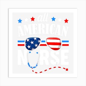 All American Nurse 4th Of July Patriotic Usa Art Print