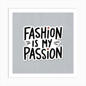 Fashion Is My Passion Art Print