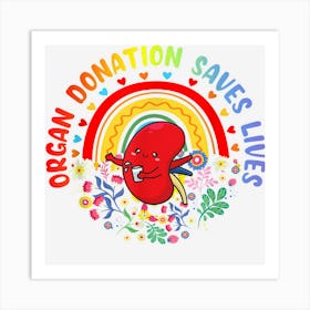 Organ Donation Saves Lives Rainbow Transplant Awareness Art Print