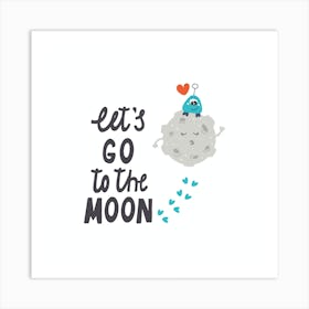 Let S Go To The Moon Art Print