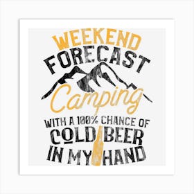 Funny Camping Weekend Forecast 100 Chance Beer Art Print