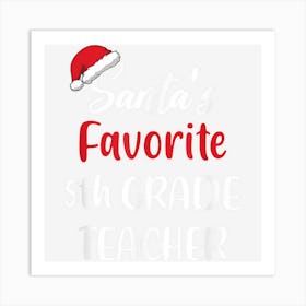 Santas Favorite 5th Grade Teacher Gift Christmas Funny Art Print