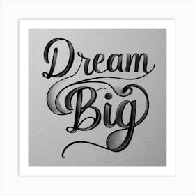 Dream Big Art Print