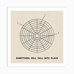 Everything Will Fall Into Place Art Print