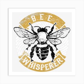 Bee Whisperer Beekeeper Honey Save The Bees Cute Insects Art Print