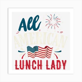 All American Lunch Lady 4th Of July Women Usa Art Print