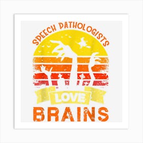 Speech Pathologists Love Brains Funny Halloween Costume Art Print