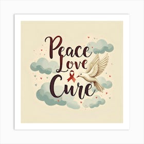 Peace Love Cure Art Print