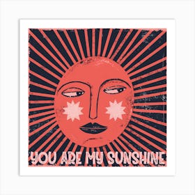 You Are My Sunshine Square Art Print