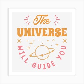 The Universe Will Guide You Art Print