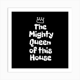 Queen Of This House Art Print