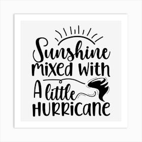 Sunshine Mixed With A Little Hurricane Art Print