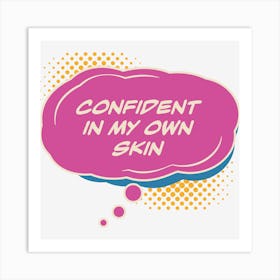 Confident In My Own Skin Art Print