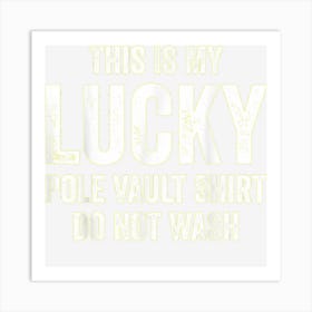 Lucky Pole Vault Shirt Funny Pole Vault Pole Vaulting Art Print