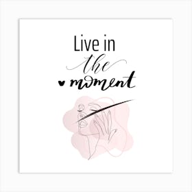 Inspirational Live-in-the-Moment Wall Art quote Art Print