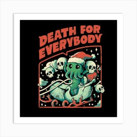 Death For Everybody - Funny Horror Christmas Gift 1 Art Print