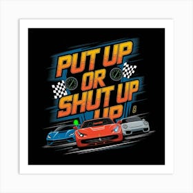 Put Up Shut Up Art Print