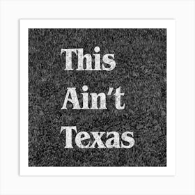 This Ain't Texas Art Print