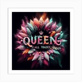 Queen of All Trades Art Print