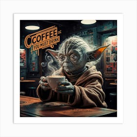 Coffee you must drink Art Print