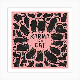 Karma Is A Cat 3 Art Print