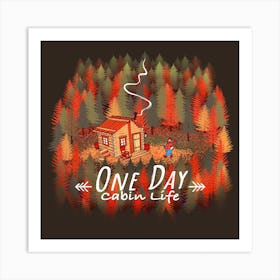 One Day Cabin Life Square Art Print