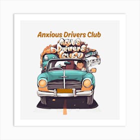 Anxious Drivers Club1 Art Print